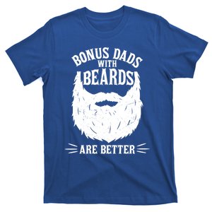 Bonus Dads With Beards Are Better Funny Bonus Dad Funny Gift T-Shirt