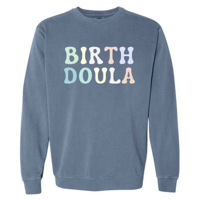 Birth Doula Women Birth Worker Garment-Dyed Sweatshirt