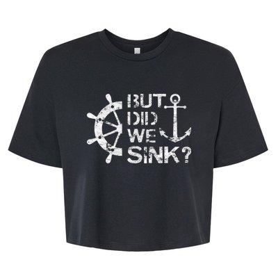 But Did We Sink Sailboat Sail Boating Captain Sailing Bella+Canvas Jersey Crop Tee