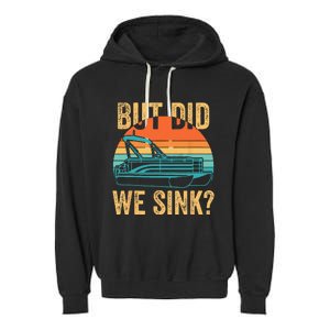 But Did We Sink Funny Pontoon Boat Captain Boating Garment-Dyed Fleece Hoodie