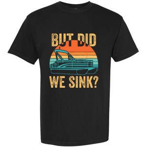 But Did We Sink Funny Pontoon Boat Captain Boating Garment-Dyed Heavyweight T-Shirt