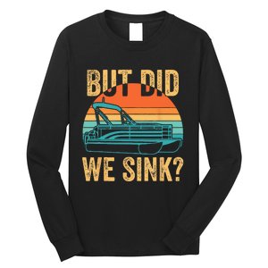 But Did We Sink Funny Pontoon Boat Captain Boating Long Sleeve Shirt