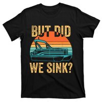 But Did We Sink Funny Pontoon Boat Captain Boating T-Shirt