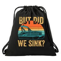 But Did We Sink Funny Pontoon Boat Captain Boating Drawstring Bag