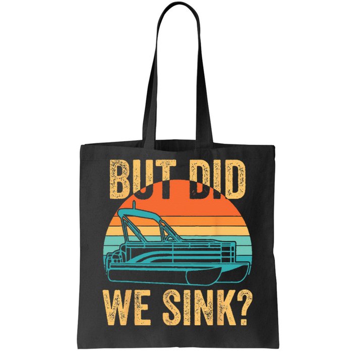 But Did We Sink Funny Pontoon Boat Captain Boating Tote Bag