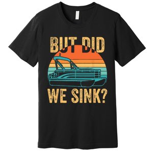 But Did We Sink Funny Pontoon Boat Captain Boating Premium T-Shirt