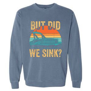 But Did We Sink Funny Pontoon Boat Captain Boating Garment-Dyed Sweatshirt