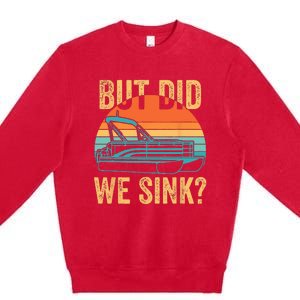 But Did We Sink Funny Pontoon Boat Captain Boating Premium Crewneck Sweatshirt