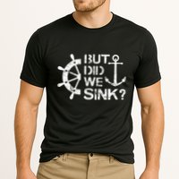 But Did We Sink Sailboat Sail Boating Captain Sailing Performance Shirt