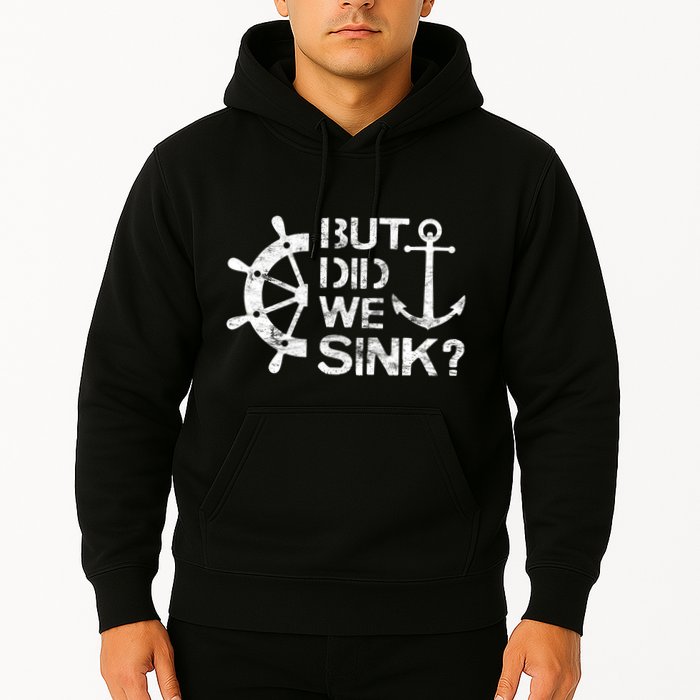 But Did We Sink Sailboat Sail Boating Captain Sailing Hoodie