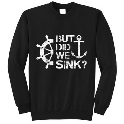 But Did We Sink Sailboat Sail Boating Captain Sailing Sweatshirt