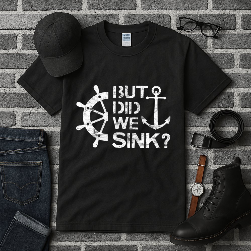 But Did We Sink Sailboat Sail Boating Captain Sailing Tall T-Shirt