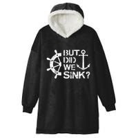 But Did We Sink Sailboat Sail Boating Captain Sailing Hooded Wearable Blanket