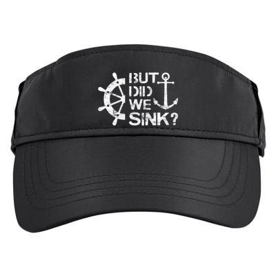 But Did We Sink Sailboat Sail Boating Captain Sailing Adult Drive Performance Visor
