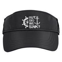 But Did We Sink Sailboat Sail Boating Captain Sailing Adult Drive Performance Visor