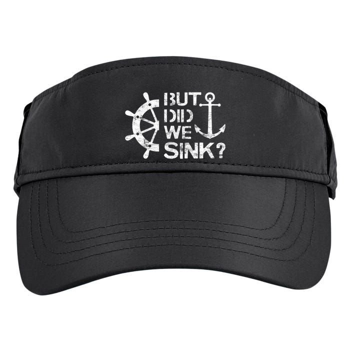 But Did We Sink Sailboat Sail Boating Captain Sailing Adult Drive Performance Visor