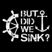 But Did We Sink Sailboat Sail Boating Captain Sailing Drawstring Bag