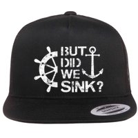But Did We Sink Sailboat Sail Boating Captain Sailing Flat Bill Trucker Hat