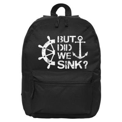 But Did We Sink Sailboat Sail Boating Captain Sailing 16 in Basic Backpack