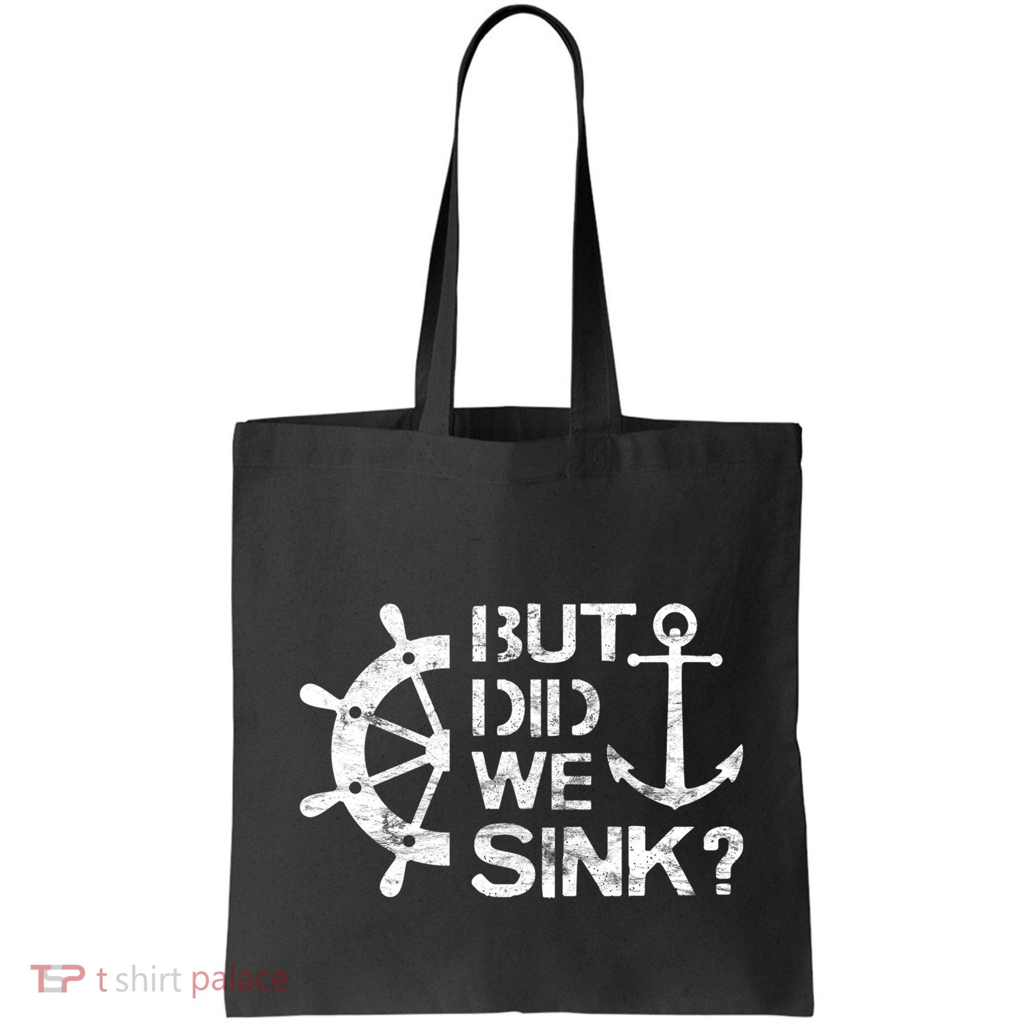 But Did We Sink Sailboat Sail Boating Captain Sailing Bag