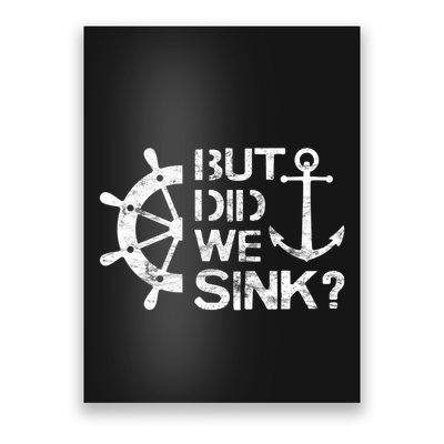 But Did We Sink Sailboat Sail Boating Captain Sailing Poster