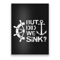 But Did We Sink Sailboat Sail Boating Captain Sailing Poster