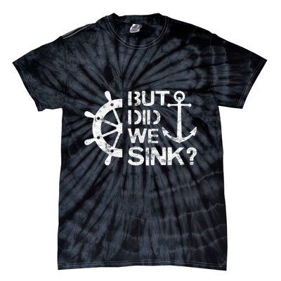 But Did We Sink Sailboat Sail Boating Captain Sailing Tie-Dye T-Shirt