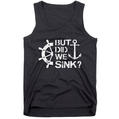 But Did We Sink Sailboat Sail Boating Captain Sailing Tank Top
