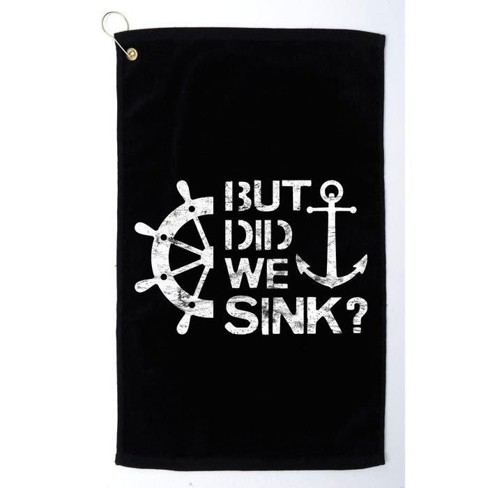 But Did We Sink Sailboat Sail Boating Captain Sailing Golf Towel
