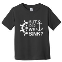 But Did We Sink Sailboat Sail Boating Captain Sailing Toddler T-Shirt