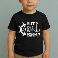 But Did We Sink Sailboat Sail Boating Captain Sailing Toddler T-Shirt