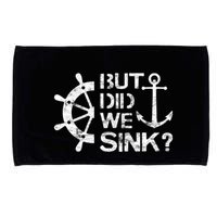 But Did We Sink Sailboat Sail Boating Captain Sailing Microfiber Hand Towel