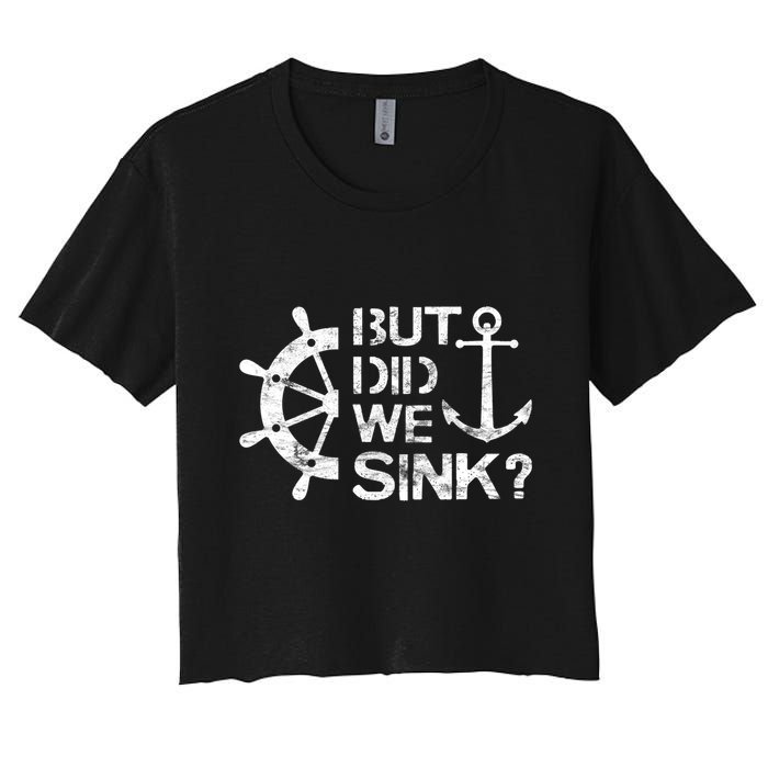 But Did We Sink Sailboat Sail Boating Captain Sailing Crop Top