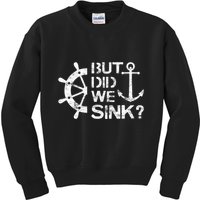 But Did We Sink Sailboat Sail Boating Captain Sailing Kids Sweatshirt