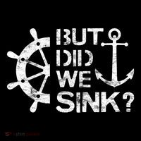But Did We Sink Sailboat Sail Boating Captain Sailing Kids T-Shirt