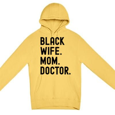 Black Doctor Wife Mom African American Physician Gift Premium Pullover Hoodie