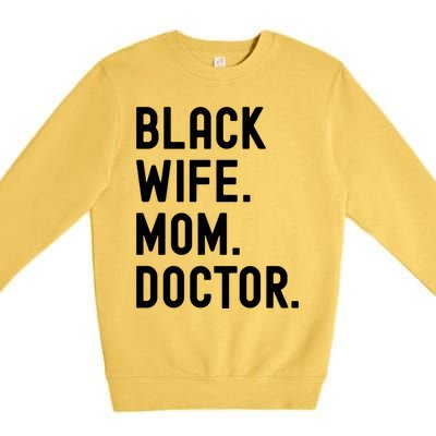 Black Doctor Wife Mom African American Physician Gift Premium Crewneck Sweatshirt