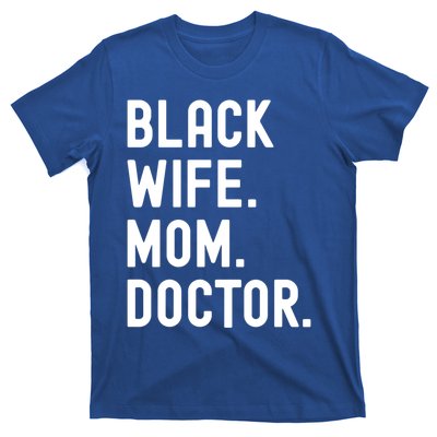 Black Doctor Wife Mom African American Physician Gift T-Shirt