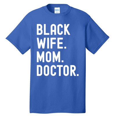 Black Doctor Wife Mom African American Physician Gift Tall T-Shirt