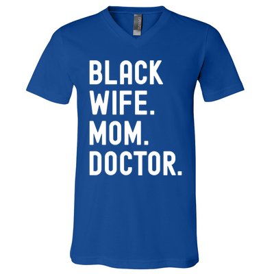 Black Doctor Wife Mom African American Physician Gift V-Neck T-Shirt