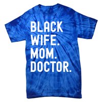 Black Doctor Wife Mom African American Physician Gift Tie-Dye T-Shirt