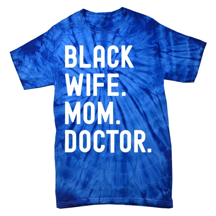 Black Doctor Wife Mom African American Physician Gift Tie-Dye T-Shirt