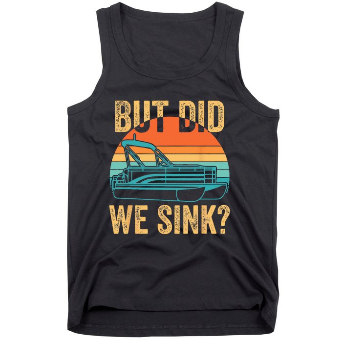 But Did We Sink Funny Men Pontoon Boat Captain Boating Tank Top