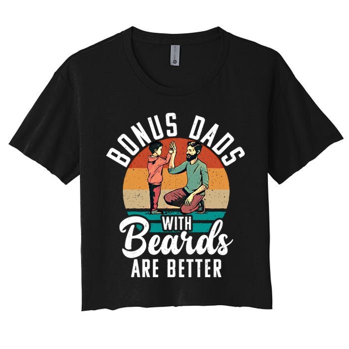 Bonus Dads With Beards Are Better Bearded Stepfather Great Gift Women's Crop Top Tee