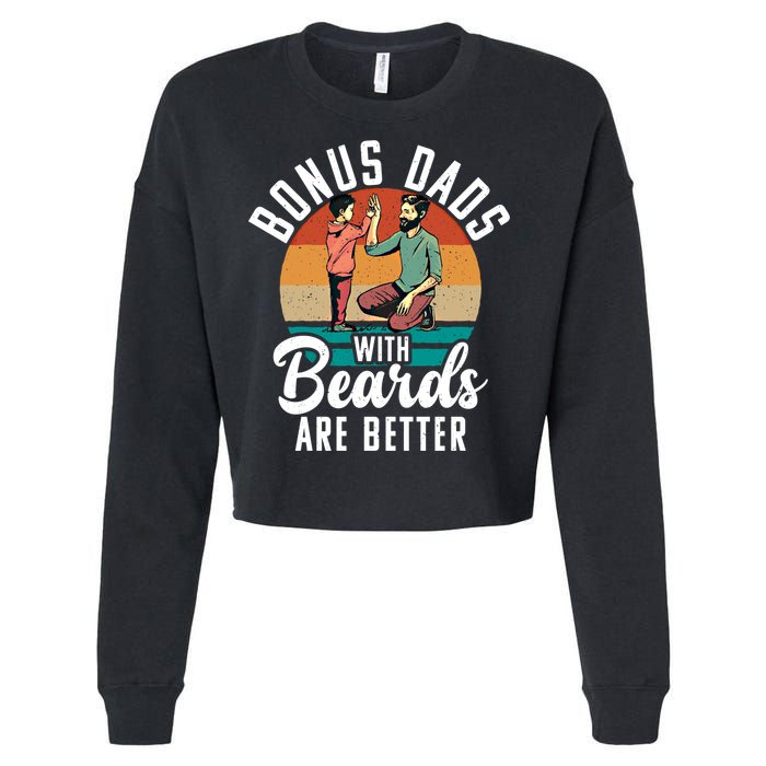 Bonus Dads With Beards Are Better Bearded Stepfather Great Gift Cropped Pullover Crew