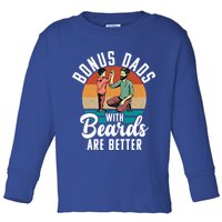 Bonus Dads With Beards Are Better Bearded Stepfather Great Gift Toddler Long Sleeve Shirt