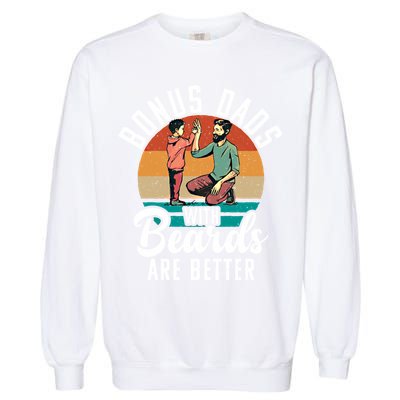 Bonus Dads With Beards Are Better Bearded Stepfather Great Gift Garment-Dyed Sweatshirt