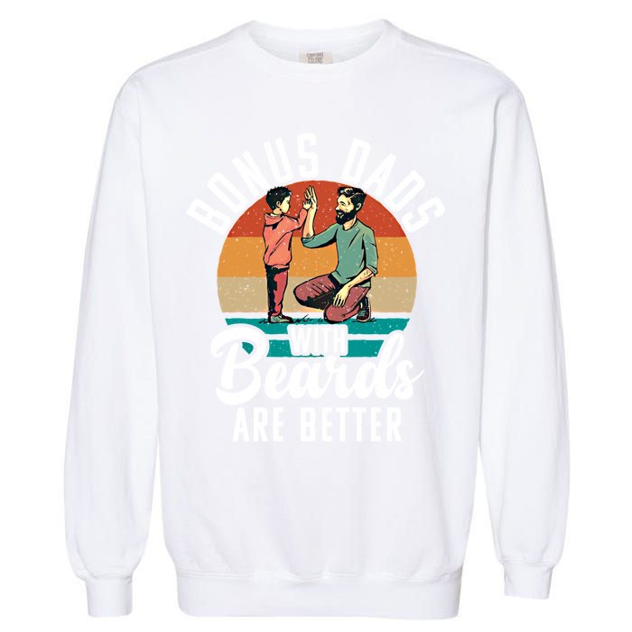 Bonus Dads With Beards Are Better Bearded Stepfather Great Gift Garment-Dyed Sweatshirt