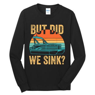 But Did We Sink Funny Pontoon Boat Captain Boating Tall Long Sleeve T-Shirt