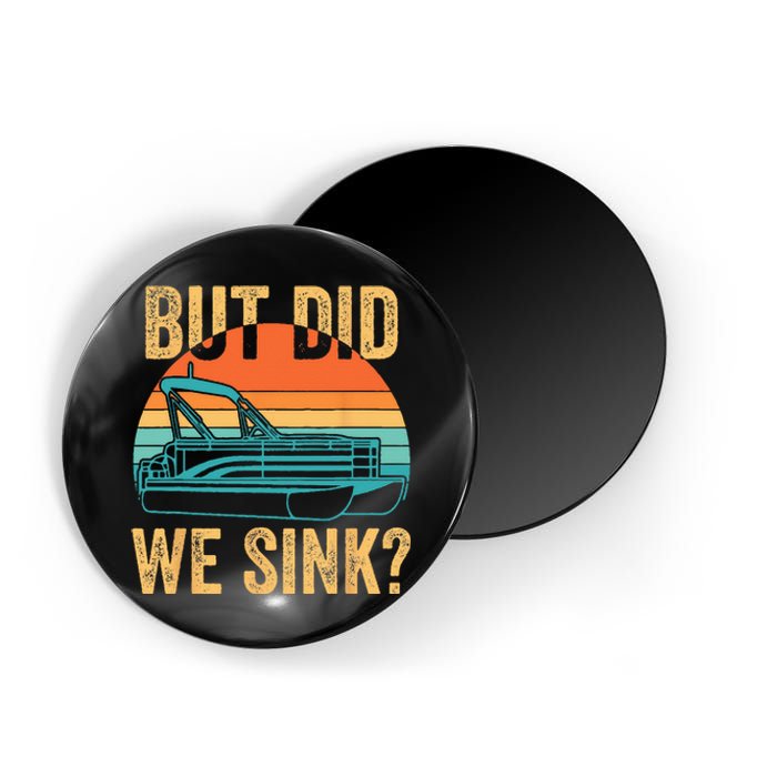 But Did We Sink Funny Pontoon Boat Captain Boating Magnet